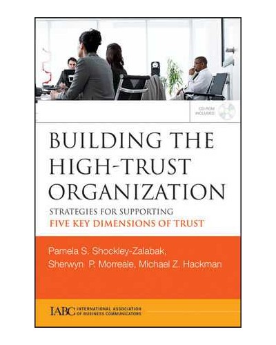 Building the High-Trust Organization: Strategies for Supporting Five Key Dimensions of Trust