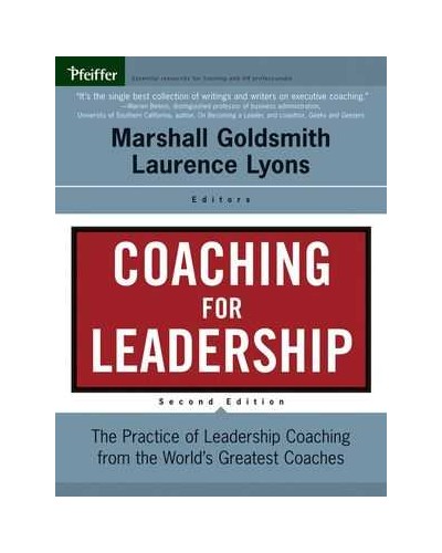 Coaching for Leadership: The Practice of Leadership Coaching from the World's Greatest Coaches, 2nd Edition