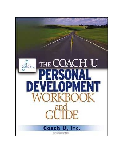 The Coach U Personal Development Workbook and Guide