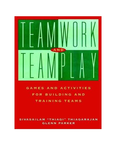 Teamwork and Teamplay: Games and Activities for Building and Training Teams