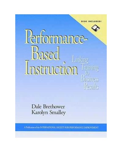 Performance-Based Instruction: Linking Training to Business Results, includes a Microsoft Word diskette