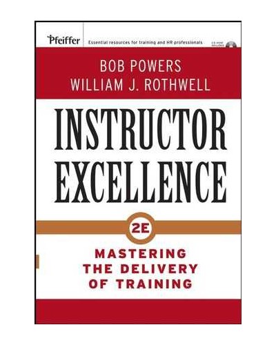 Instructor Excellence: Mastering the Delivery of Training, 2nd Edition
