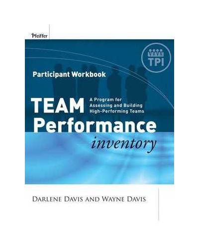 Team Performance Inventory: A Guide for Assessing and Building High-Performing Teams, Participant Workbook