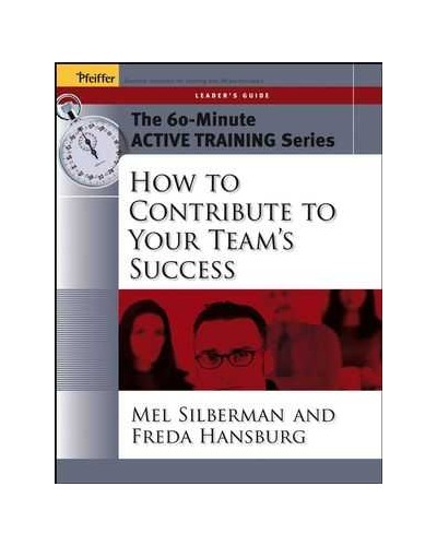 The 60-Minute Active Training Series: How to Contribute to Your Team's Success, Leader's Guide 