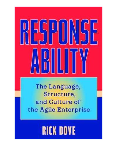 Response Ability: The Language, Structure, and Culture of the Agile Enterprise
