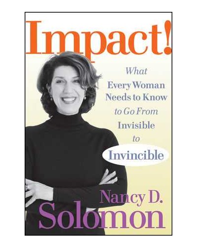 Impact!: What Every Woman Needs to Know to Go From Invisible to Invincible 