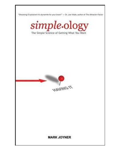 Simpleology: The Simple Science of Getting What You Want
