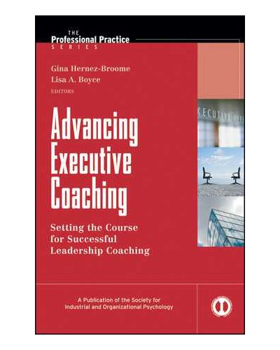 Advancing Executive Coaching: Setting the Course for Successful Leadership Coaching