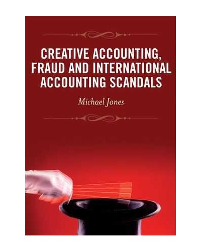 Creative Accounting, Fraud and International Accounting Scandals