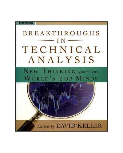 Breakthroughs in Technical Analysis: New Thinking From the World's Top Minds