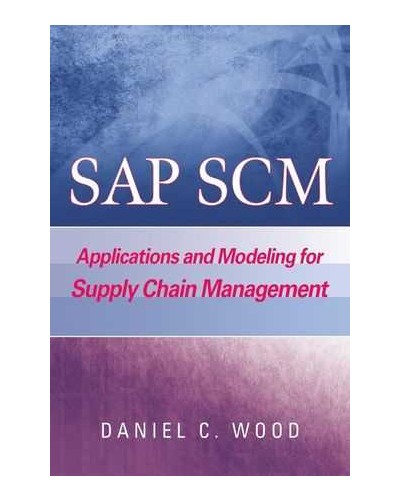 SAP SCM: Applications and Modeling for Supply Chain Management (with BW Primer)