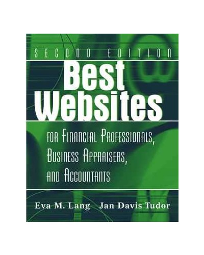 Best Websites for Financial Professionals, Business Appraisers, and Accountants, 2nd Edition