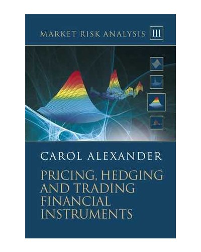 Market Risk Analysis, Volume III, Pricing, Hedging and Trading Financial Instruments