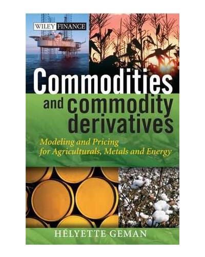 Commodities and Commodity Derivatives: Modeling and Pricing for Agriculturals, Metals and Energy