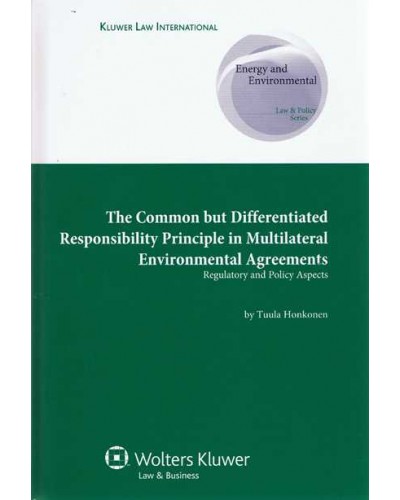 The Common but Differentiated Responsibility Principle Multilateral Environmental Agreements: Regulatory and Policy Aspects