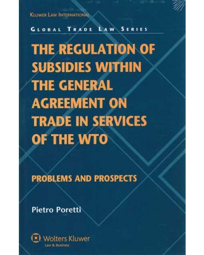 The Regulation of Subsidies within the General Agreement on Trade in Services of the WTO: Problems and Prospects