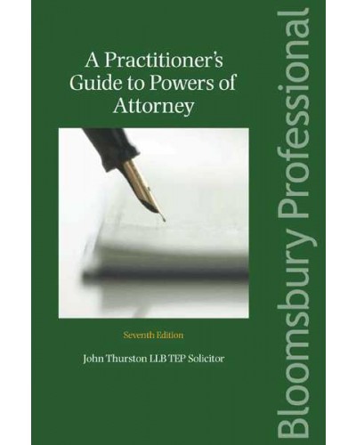 A Practitioner's Guide to Powers of Attorney, 7th edition