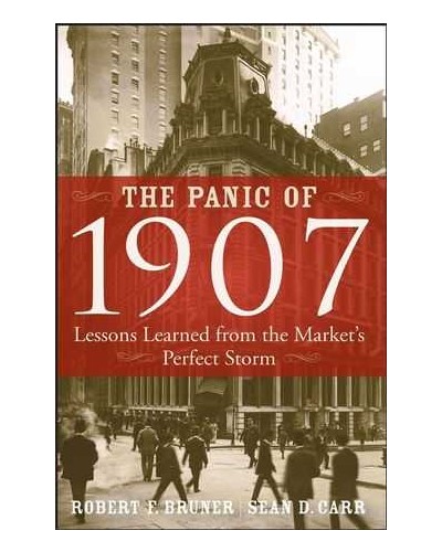 The Panic of 1907: Lessons Learned from the Market's Perfect Storm