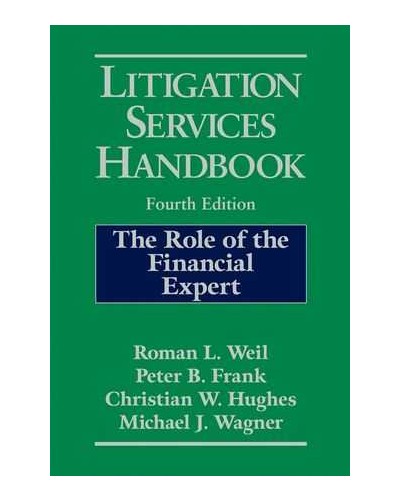 Litigation Services Handbook: The Role of the Financial Expert, 4th Edition
