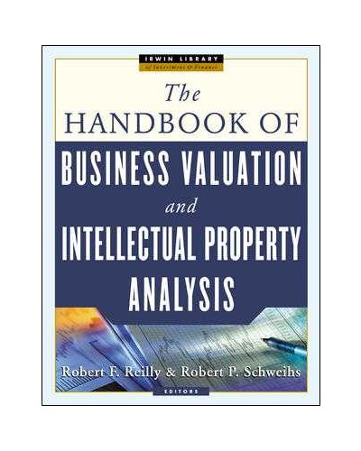 The Handbook of Business Valuation and Intellectial Property Analysis