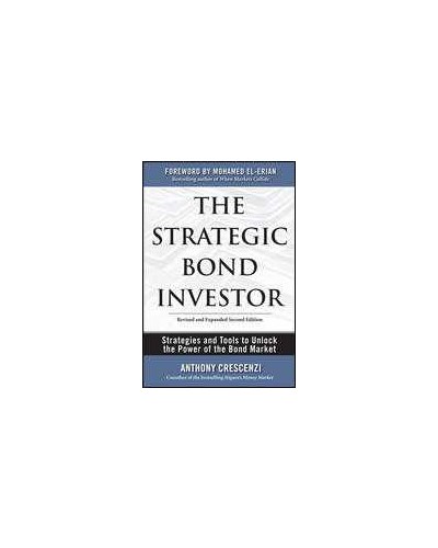 The Strategic Bond Investor: Strategies and Tools to Unlock the Power of the Bond Market (2nd Edition)