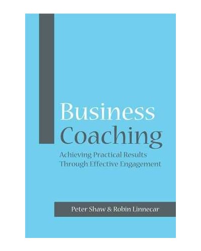 Business Coaching: Achieving Practical Results Through Effective Engagement