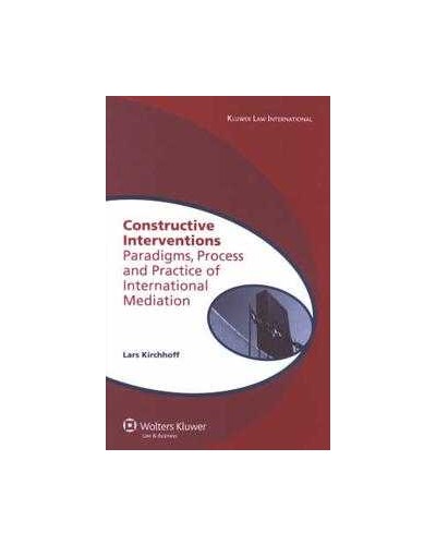 Constructive Interventions:Paradigms, Process and Practice of International Mediation