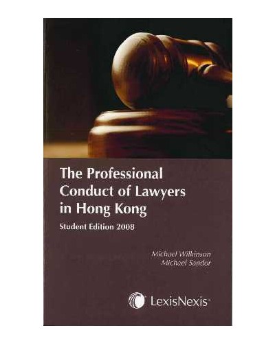 The Professional Conduct of Lawyers in Hong Kong, Student Edition 2008