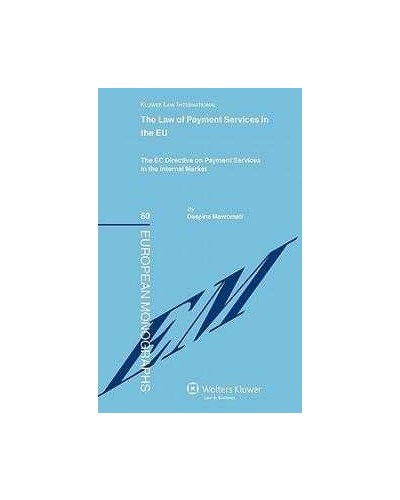 The Law of Payment Services in the EU: The EC Directive on Payment Services in the Internal Market