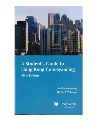 A Student's Guide to Hong Kong Conveyancing (6th Edition)