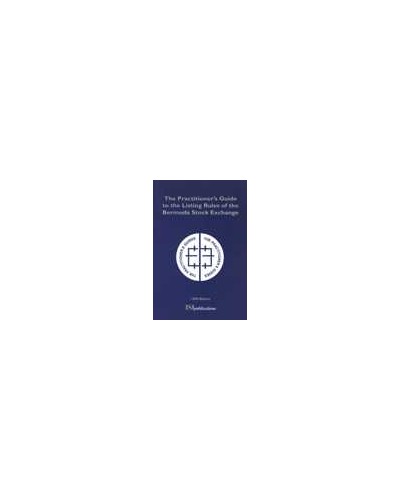 The Practitioners Guide to the Listing Rules of the Bermuda Stock Exchange