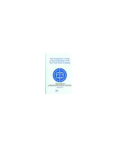 The Practitioners Guide to the Listing Rules of the New York Stock Exchange