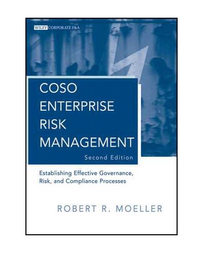 COSO Enterprise Risk Management: Establishing Effective Governance, Risk, and Compliance (GRC) Processes, 2nd Edition