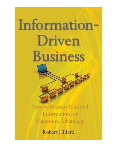 Information-Driven Business: How to Manage Data and Information for Maximum Advantage