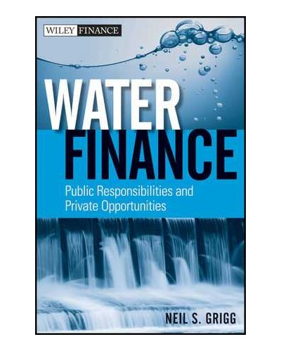 Water Finance: Public Responsibilities and Private Opportunities