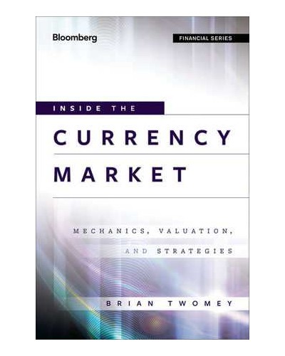 Inside the Currency Market: Mechanics, Valuation and Strategies