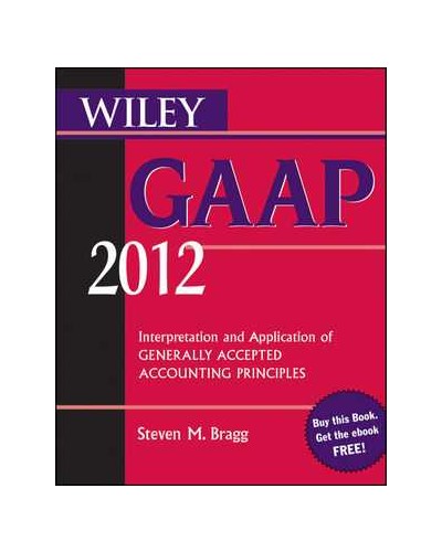 Wiley GAAP 2012: Interpretation and Application of Generally Accepted Accounting Principles