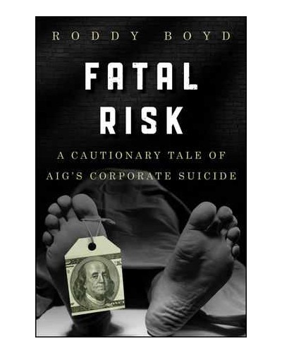Fatal Risk: A Cautionary Tale of AIG's Corporate Suicide