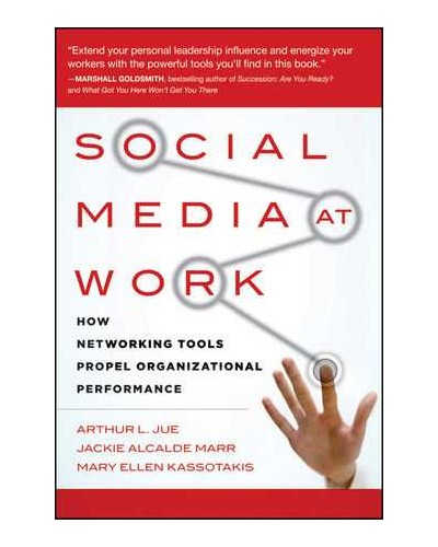 Social Media at Work: How Networking Tools Propel Organizational Performance