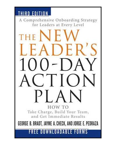 The New Leader's 100-Day Action Plan: How to Take Charge, Build Your Team, and Get Immediate Results, 3rd Edition
