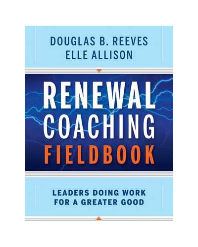 Renewal Coaching Fieldbook: How Effective Leaders Sustain Meaningful Change
