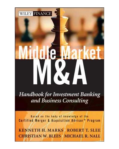 Middle Market M & A: Handbook for Investment Banking and Business Consulting