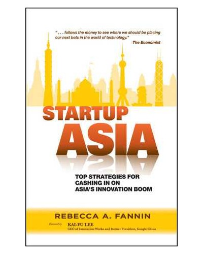 Startup Asia: Top Strategies for Cashing in on Asia's Innovation Boom