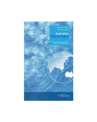 Australian Bills of Rights: The Law of the Victorian Charter and ACT Human Rights Act