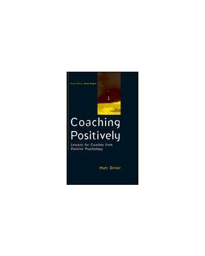 Coaching Positively: Lessons for Coaches from Positive Psychology