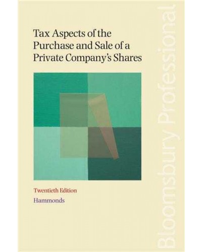 Tax Aspects of the Purchase and Sale of a Private Company's Shares, 20th edition