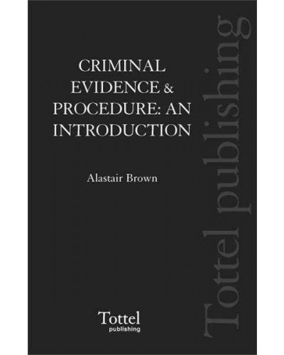 Criminal Evidence and Procedure: An Introduction, 2nd edition