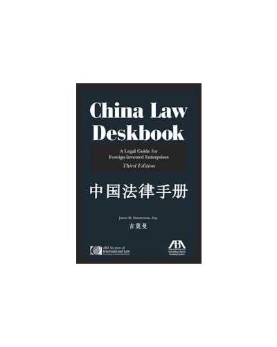 China Law Deskbook: A Legal Guide for Foreign-Invested Enterprises (Third Edition)