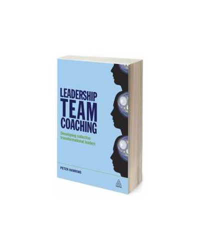 Leadership Team Coaching: Developing Collective Transformational Leadership