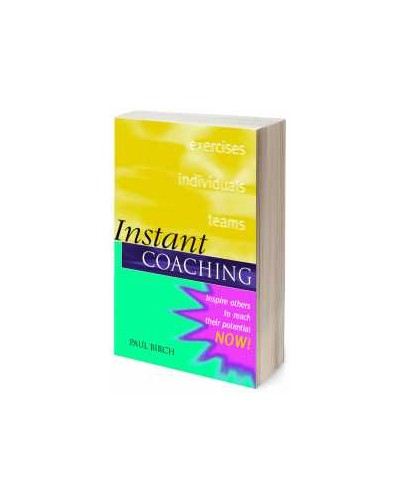 Instant Coaching: Inspire Others to Reach their Potential NOW !